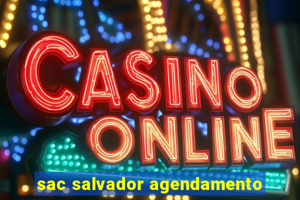 sac salvador agendamento